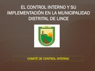 EL CONTROL INTERNO Y SU IMPLEMENTACIÓN EN LA MUNICIPALIDAD DISTRITAL DE LINCE