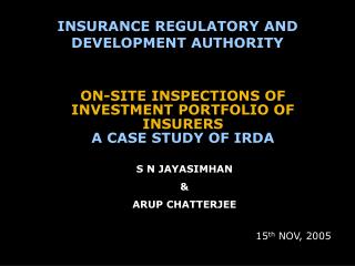 ON-SITE INSPECTIONS OF INVESTMENT PORTFOLIO OF INSURERS A CASE STUDY OF IRDA