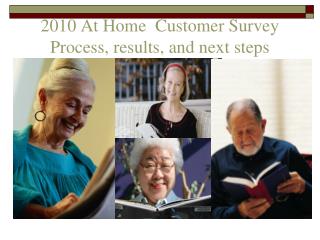 2010 At Home Customer Survey Process, results, and next steps