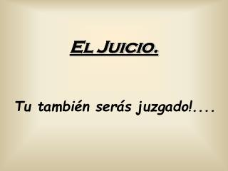 El Juicio.