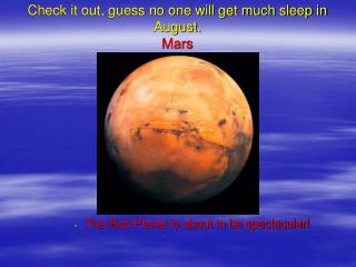 Check it out, guess no one will get much sleep in August. Mars