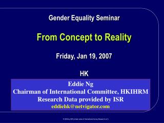 Gender Equality Seminar From Concept to Reality Friday, Jan 19, 2007 HK