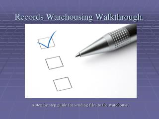 Records Warehousing Walkthrough.