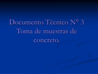 Documento Técnico N° 3 Toma de muestras de concreto.