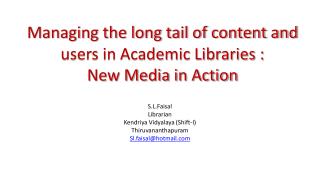 Managing the long tail of content and users in Academic Libraries : New Media in Action