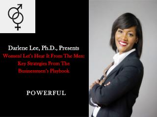 Darlene Lee, Ph.D., Presents Women! Let’s Hear It From The Men: Key Strategies From The