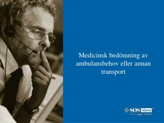 Medicinsk bedömning av ambulansbehov eller annan transport