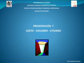 PRESENTACIÓN 7 COSTO - VOLUMEN - UTILIDAD