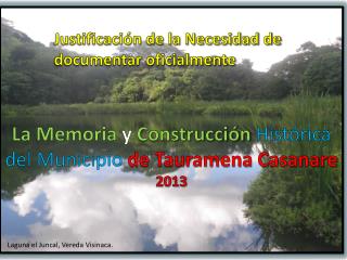 La Memoria y Construcción Histórica del Municipio de Tauramena Casanare 2013