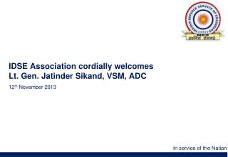 IDSE Association cordially welcomes Lt. Gen. Jatinder Sikand, VSM, ADC