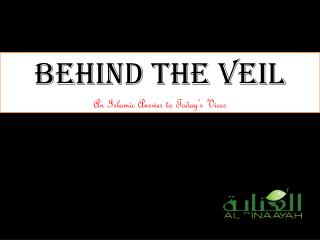 Behind the Veil