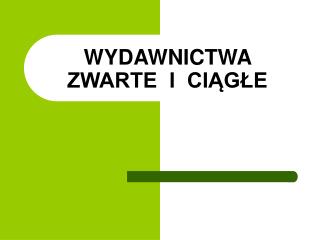 WYDAWNICTWA ZWARTE I CIĄGŁE