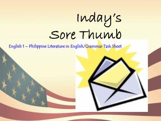 Inday’s Sore Thumb English 1 – Philippine Literature in English/Grammar Task Sheet