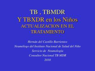 TB , TBMDR Y TBXDR en los Niños ACTUALIZACION EN EL TRATAMIENTO