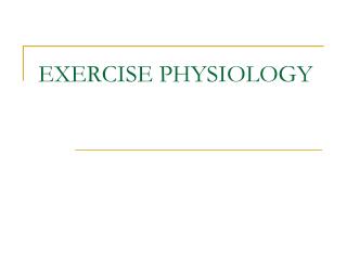 EXERCISE PHYSIOLOGY