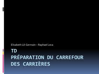 TD Préparation du Carrefour des carrières