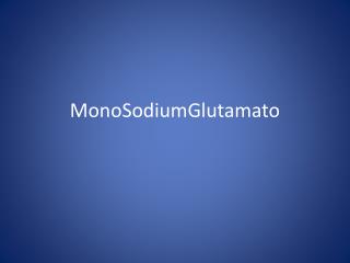 MonoSodiumGlutamato