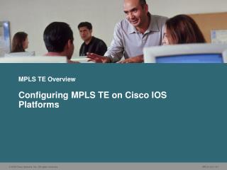 MPLS TE Overview