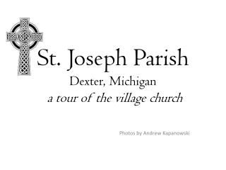 St. Joseph Parish Dexter, Michigan a tour of the village church