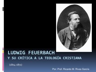 Ludwig FEUERBACH y su crítica a la teología cristiana