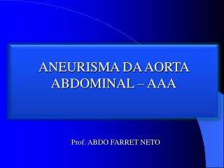 ANEURISMA DA AORTA ABDOMINAL – AAA