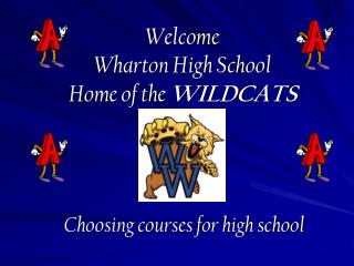 Welcome Wharton High School Home of the WILDCATS