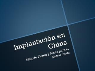 Implantación en China