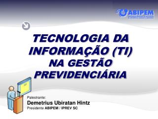 TECNOLOGIA DA INFORMAÇÃO (TI) NA GESTÃO PREVIDENCIÁRIA