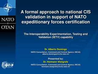 Dr. Alberto Domingo NATO Consultation, Command and Control Agency (NC3A)