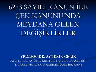 6273 SAYILI KANUN İLE ÇEK KANUNU’NDA MEYDANA GELEN DEĞİŞİKLİKLER