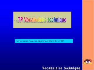 Écrire votre nom sur la première feuille ce TP.