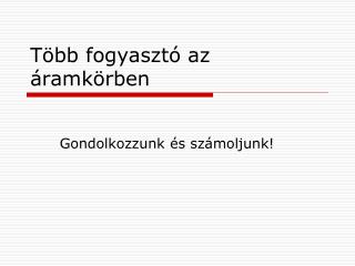 Több fogyasztó az áramkörben