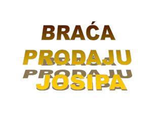 BRAĆA PRODAJU JOSIPA