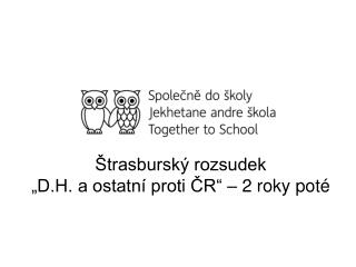 Štrasburský rozsudek „D.H. a ostatní proti ČR“ – 2 roky poté