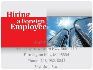 SKYE SUH, PLC 32000 Northwestern Hwy. Suite 260 Farmington Hills, MI 48334 Phone: 248. 932. 8844