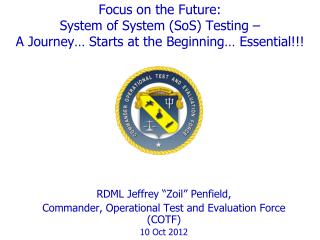 RDML Jeffrey “ Zoil ” Penfield, Commander, Operational Test and Evaluation Force (COTF)