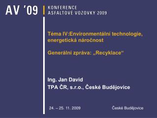 Téma IV:Environmentální technologie, energetická náročnost Generální zpráva: „Recyklace“