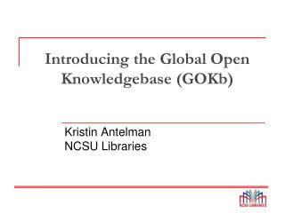 Introducing the Global Open Knowledgebase (GOKb)