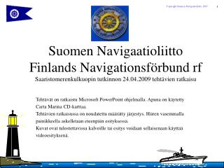 Tehtävät on ratkaistu Microsoft PowerPoint ohjelmalla. Apuna on käytetty Carta Marina CD-karttaa.