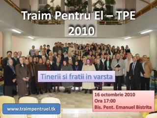 Traim Pentru El – TPE 2010