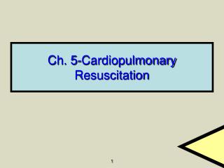 Ch. 5-Cardiopulmonary Resuscitation