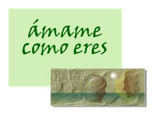 ámame como eres