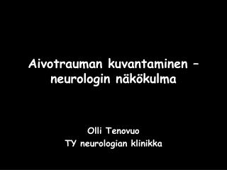 Aivotrauman kuvantaminen – neurologin näkökulma