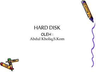 HARD DISK OLEH : Abdul Kholiq,S.Kom