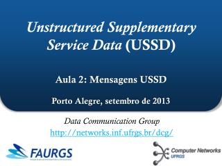 Data Communication Group http :// networks f.ufrgs.br/dcg/