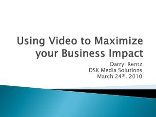 Using Video to Maximize your Business Impact