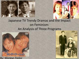 Japanese TV Trendy Dramas and the Impact on Feminism: An Analysis of Three Programs