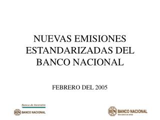 NUEVAS EMISIONES ESTANDARIZADAS DEL BANCO NACIONAL