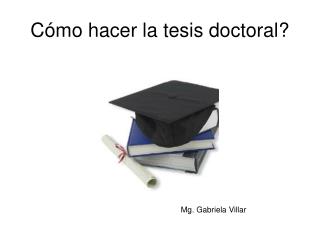 Cómo hacer la tesis doctoral?