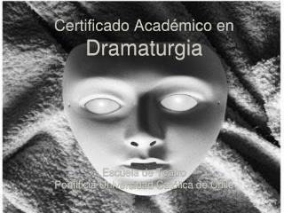 Certificado Académico en Dramaturgia